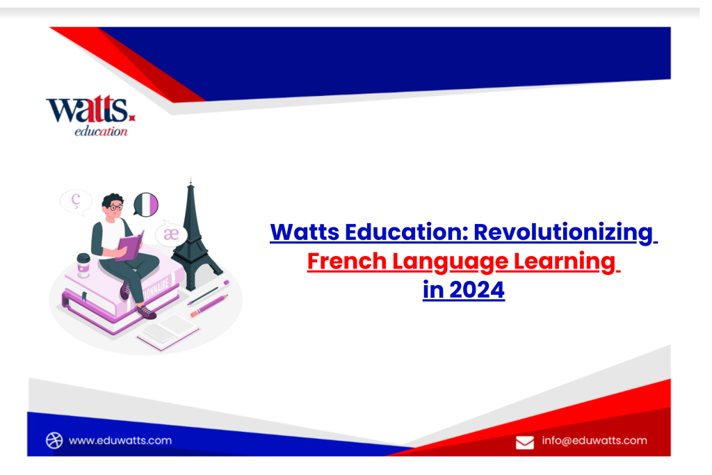 Watts Education: Revolutionizing French Language Learning in 2024